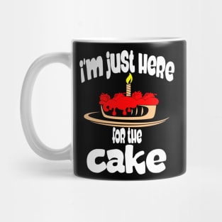 I'm just here for the cake Mug